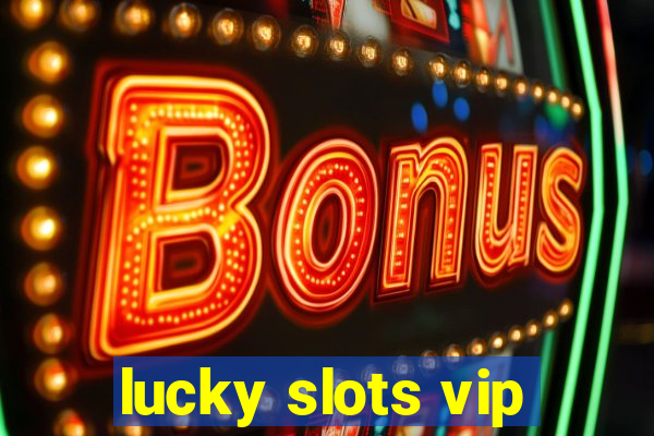 lucky slots vip